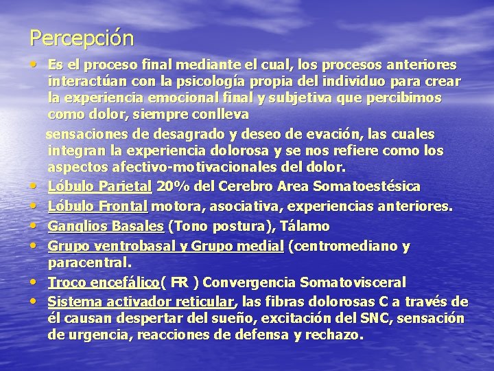 Percepción • Es el proceso final mediante el cual, los procesos anteriores • •