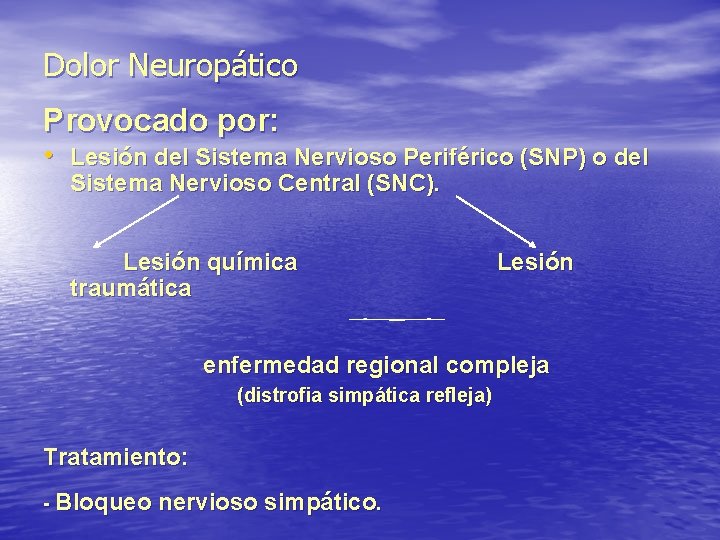 Dolor Neuropático Provocado por: • Lesión del Sistema Nervioso Periférico (SNP) o del Sistema