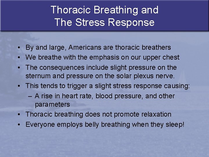 Thoracic Breathing and The Stress Response • By and large, Americans are thoracic breathers