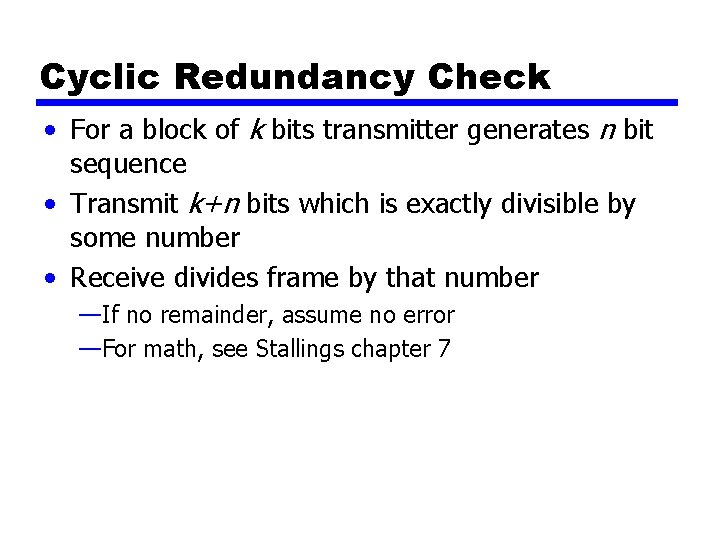 Cyclic Redundancy Check • For a block of k bits transmitter generates n bit