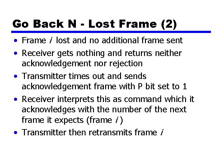 Go Back N - Lost Frame (2) • Frame i lost and no additional