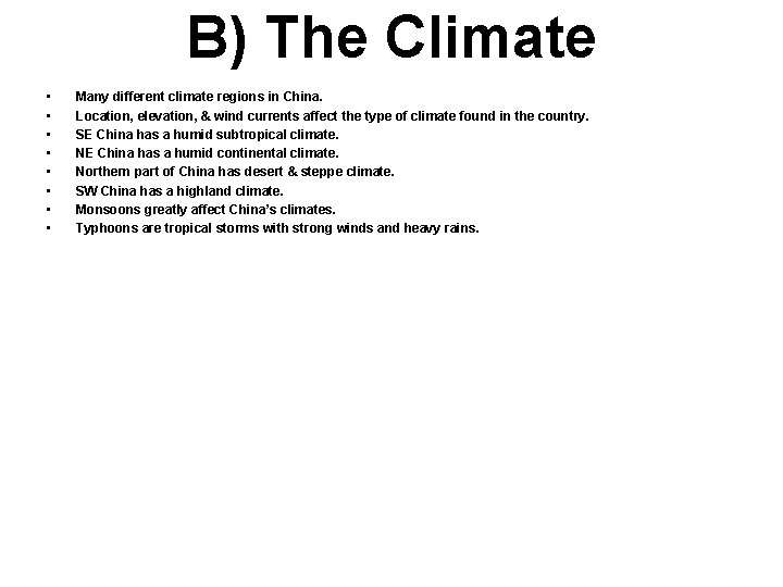 B) The Climate • • Many different climate regions in China. Location, elevation, &