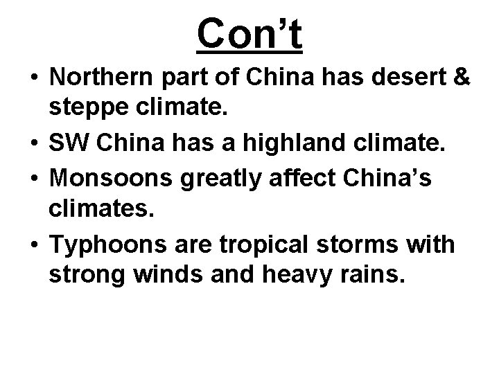 Con’t • Northern part of China has desert & steppe climate. • SW China