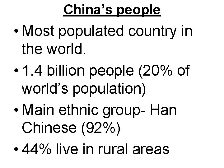 China’s people • Most populated country in the world. • 1. 4 billion people