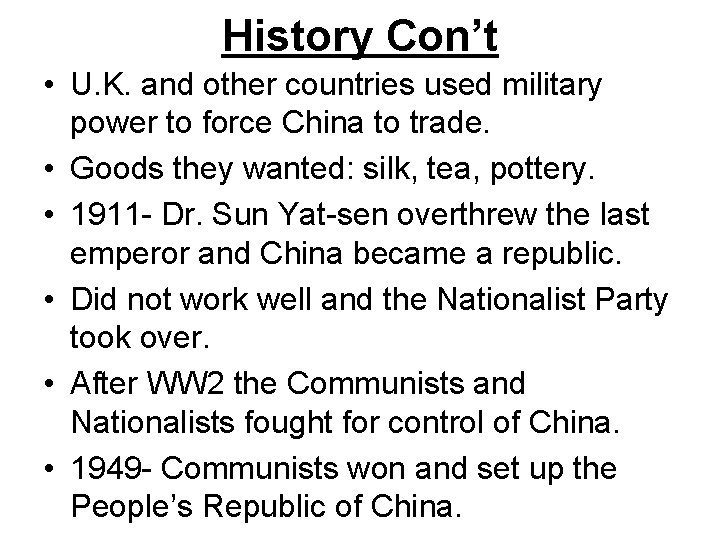 History Con’t • U. K. and other countries used military power to force China