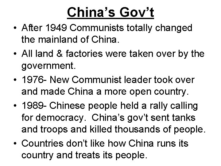 China’s Gov’t • After 1949 Communists totally changed the mainland of China. • All