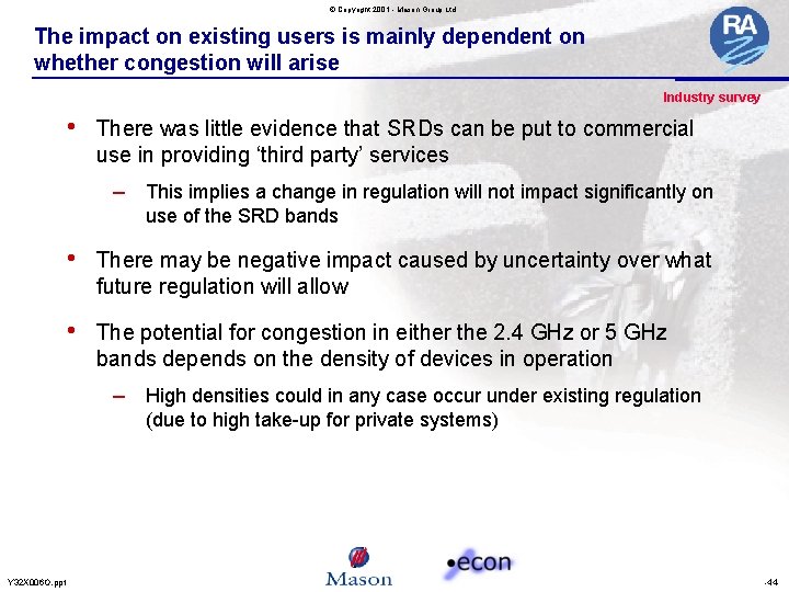 © Copyright 2001 - Mason Group Ltd The impact on existing users is mainly