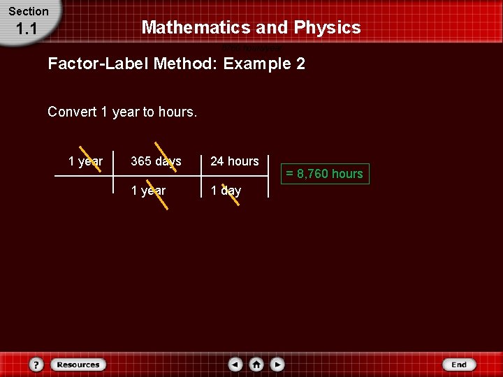 Section Mathematics and Physics 1. 1 8760 hours/year Factor-Label Method: Example 2 Convert 1 Section Mathematics and Physics 1. 1 8760 hours/year Factor-Label Method: Example 2 Convert 1