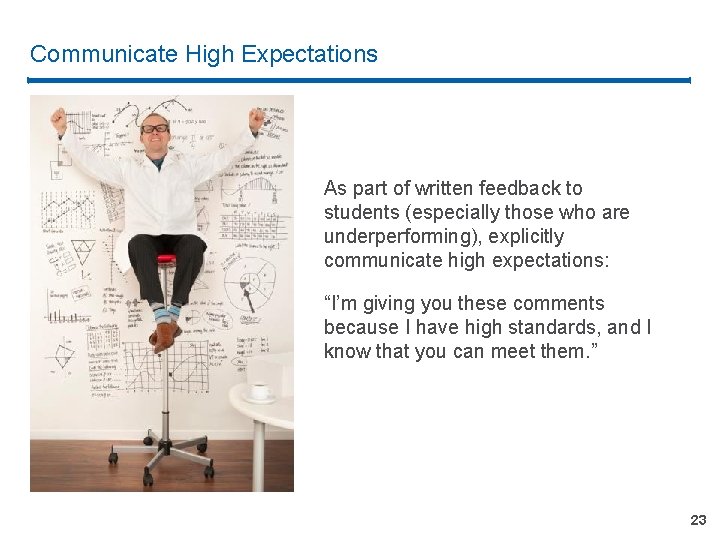 Communicate High Expectations As part of written feedback to students (especially those who are Communicate High Expectations As part of written feedback to students (especially those who are
