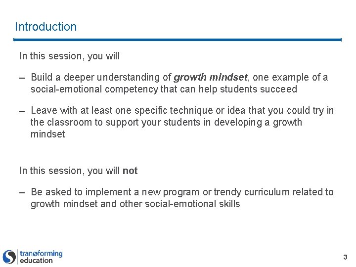 Introduction In this session, you will – Build a deeper understanding of growth mindset, Introduction In this session, you will – Build a deeper understanding of growth mindset,