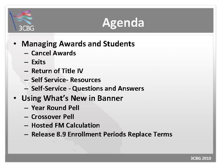 Agenda • Managing Awards and Students – – – Cancel Awards Exits Return of