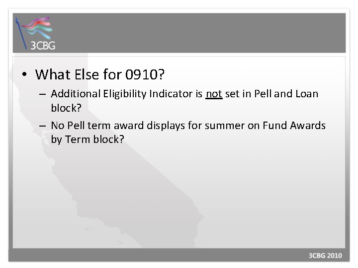  • What Else for 0910? – Additional Eligibility Indicator is not set in