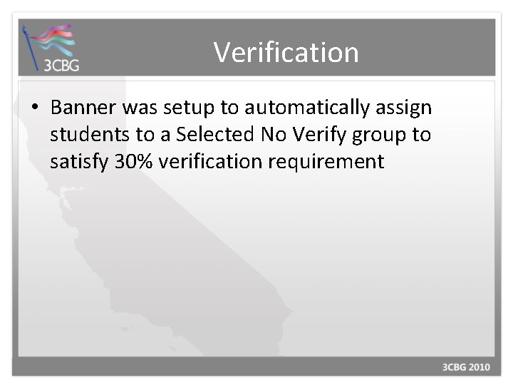 Verification • Banner was setup to automatically assign students to a Selected No Verify