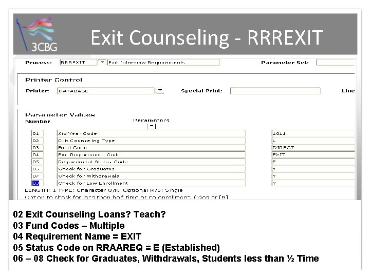 Exit Counseling - RRREXIT 02 Exit Counseling Loans? Teach? 03 Fund Codes – Multiple