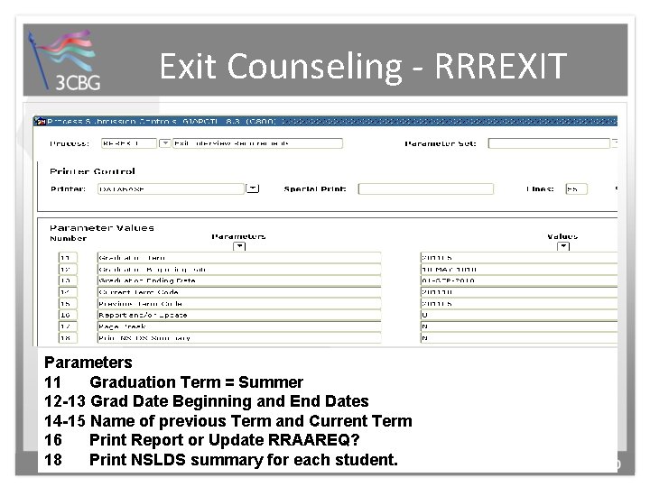 Exit Counseling - RRREXIT Parameters 11 Graduation Term = Summer 12 -13 Grad Date