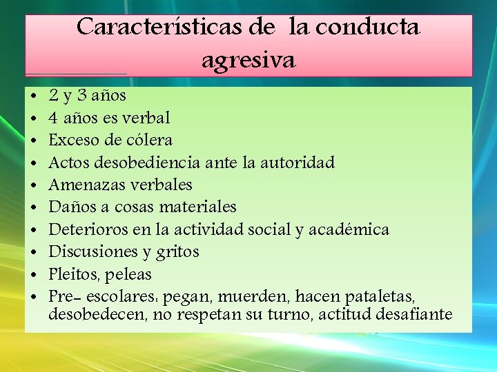 Características de la conducta agresiva • • • 2 y 3 años 4 años