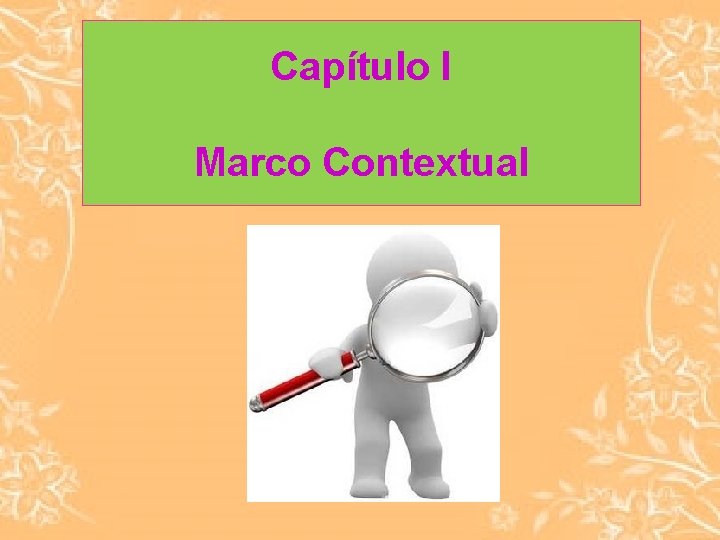 Capítulo I Marco Contextual 