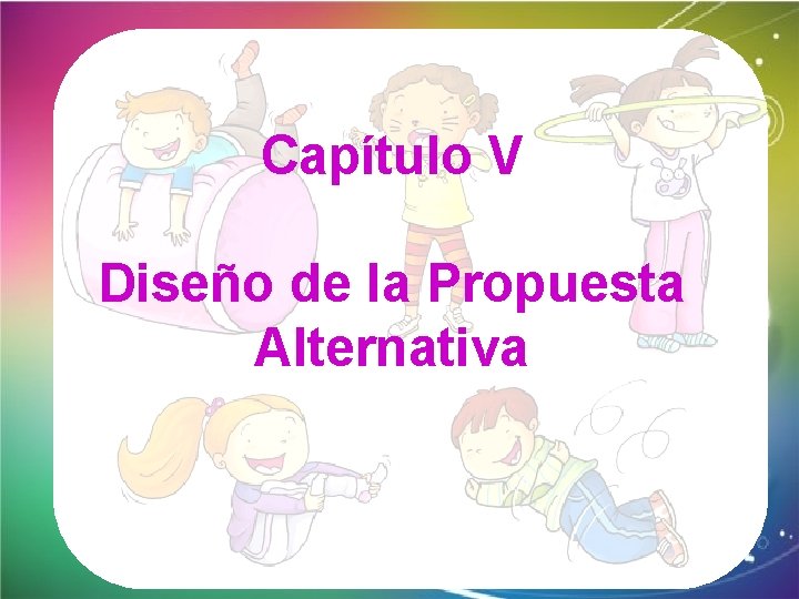 Capítulo V Diseño de la Propuesta Alternativa 