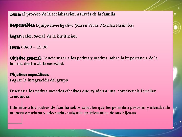 Tema: El proceso de la socialización a través de la familia Responsables: Equipo investigativo