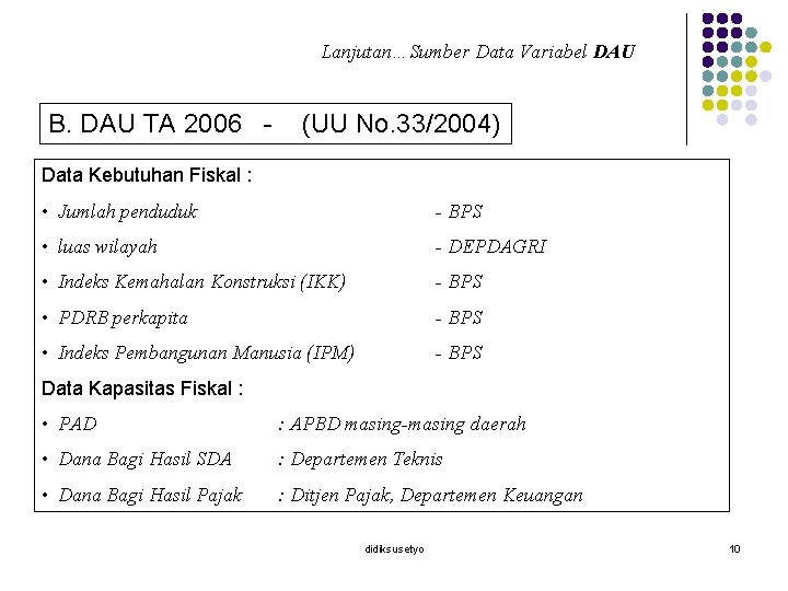 Lanjutan…Sumber Data Variabel DAU B. DAU TA 2006 - (UU No. 33/2004) Data Kebutuhan