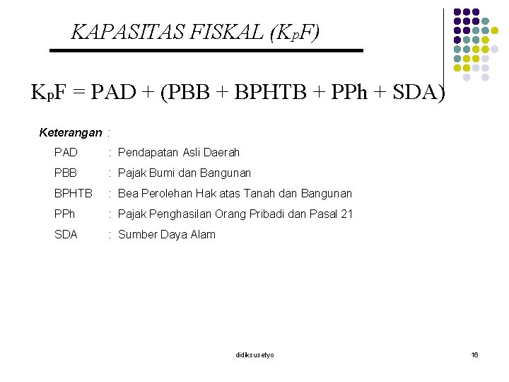 KAPASITAS FISKAL (Kp. F) Kp. F = PAD + (PBB + BPHTB + PPh