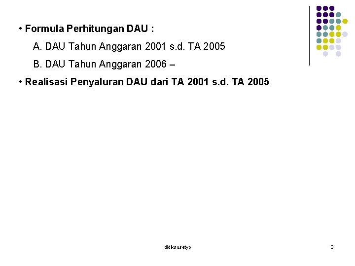  • Formula Perhitungan DAU : A. DAU Tahun Anggaran 2001 s. d. TA