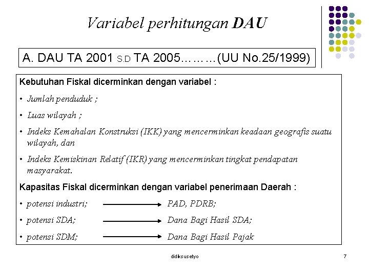 Variabel perhitungan DAU A. DAU TA 2001 S. D TA 2005………(UU No. 25/1999) Kebutuhan