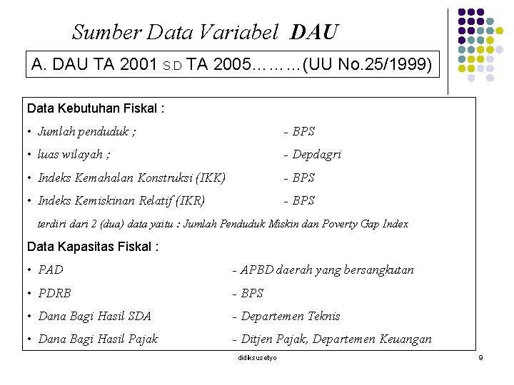 Sumber Data Variabel DAU A. DAU TA 2001 S. D TA 2005………(UU No. 25/1999)