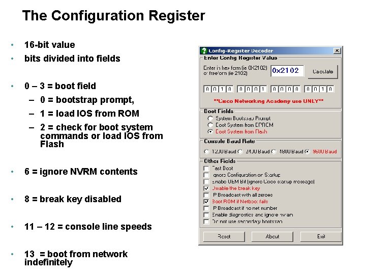The Configuration Register • • 16 -bit value bits divided into fields • 0