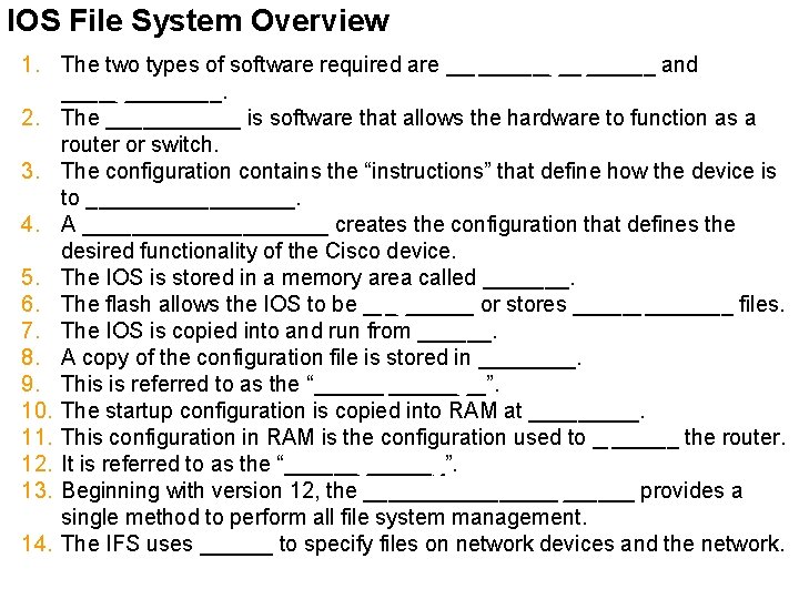IOS File System Overview 1. The two types of software required are _________ and
