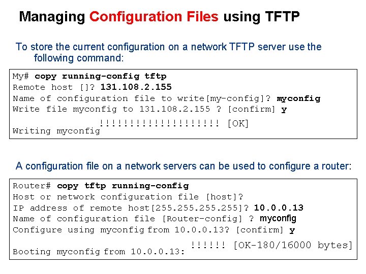 Managing Configuration Files using TFTP To store the current configuration on a network TFTP
