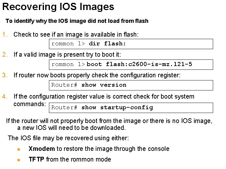 Recovering IOS Images To identify why the IOS image did not load from flash
