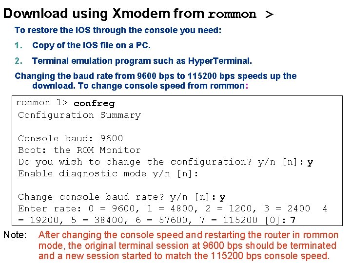 Download using Xmodem from rommon > To restore the IOS through the console you
