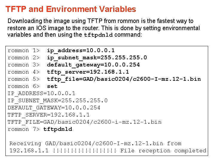 TFTP and Environment Variables Downloading the image using TFTP from rommon is the fastest