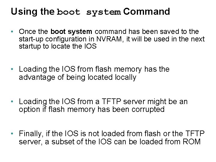 Using the boot system Command • Once the boot system command has been saved