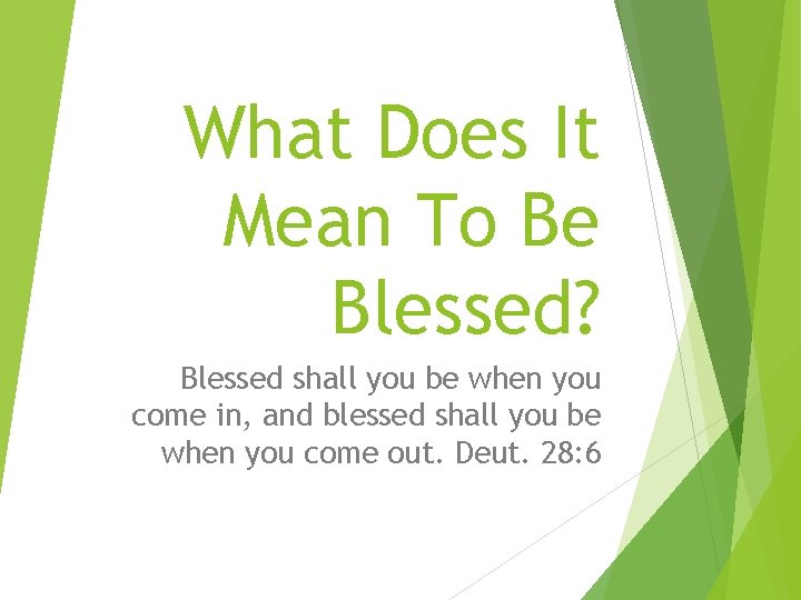 What Does It Mean To Be Blessed? Blessed shall you be when you come