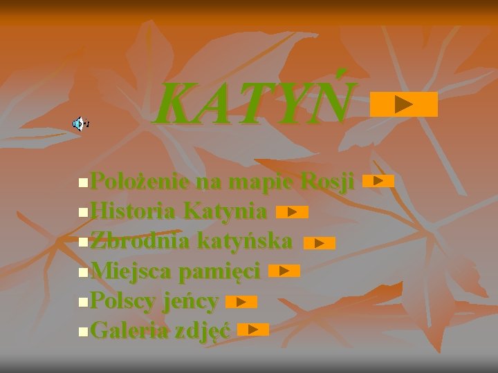 KATYŃ Położenie na mapie Rosji n. Historia Katynia n. Zbrodnia katyńska n. Miejsca pamięci KATYŃ Położenie na mapie Rosji n. Historia Katynia n. Zbrodnia katyńska n. Miejsca pamięci