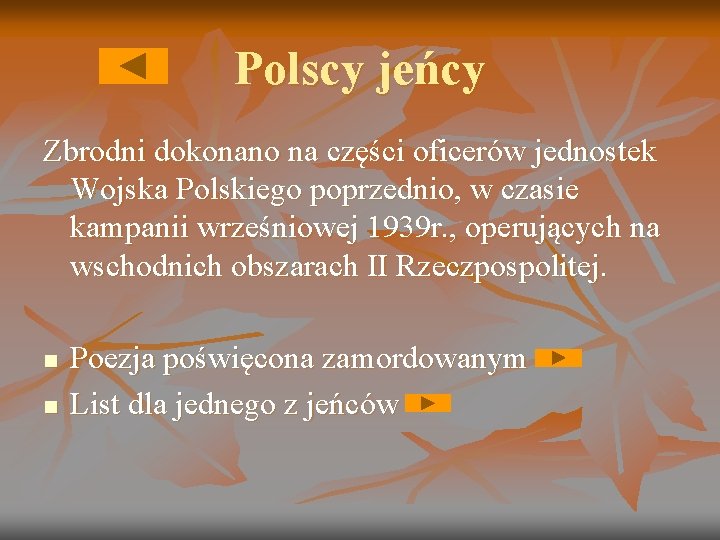 Polscy jeńcy Zbrodni dokonano na części oficerów jednostek Wojska Polskiego poprzednio, w czasie kampanii Polscy jeńcy Zbrodni dokonano na części oficerów jednostek Wojska Polskiego poprzednio, w czasie kampanii