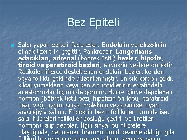 Bez Epiteli n Salgı yapan epiteli ifade eder. Endokrin ve ekzokrin olmak üzere iki