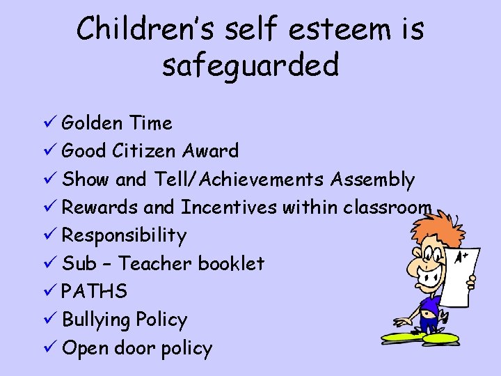 Children’s self esteem is safeguarded ü Golden Time ü Good Citizen Award ü Show