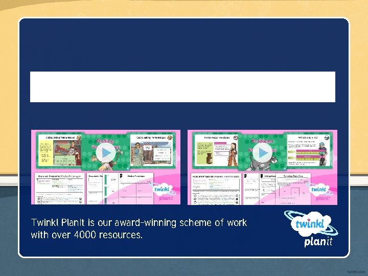 Twinkl Plan. It is our award-winning scheme of work with over 4000 resources. 