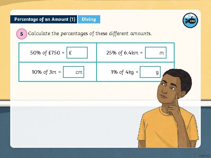 Percentage of an Amount (1) Diving 5 Calculate the percentages of these different amounts.