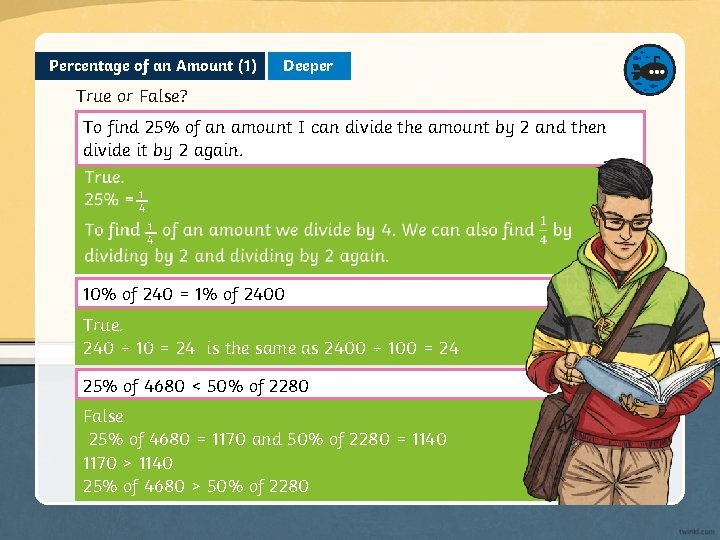 Percentage of an Amount (1) Deeper True or False? To find 25% of an