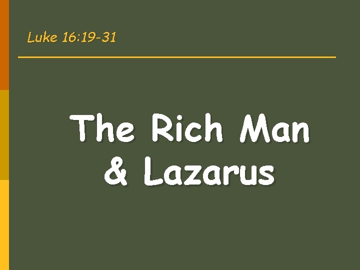 Luke 16: 19 -31 The Rich Man & Lazarus 