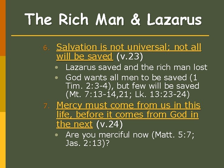 The Rich Man & Lazarus 6. Salvation is not universal; not all will be