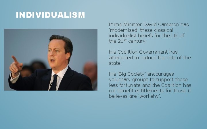 INDIVIDUALISM Prime Minister David Cameron has ‘modernised’ these classical individualist beliefs for the UK