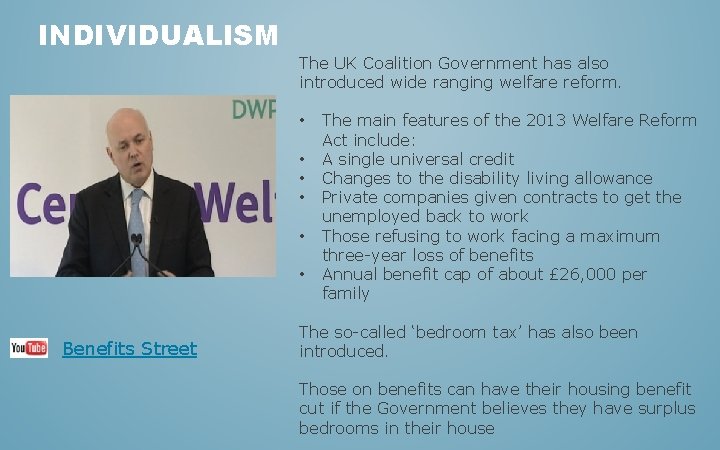 INDIVIDUALISM The UK Coalition Government has also introduced wide ranging welfare reform. • •