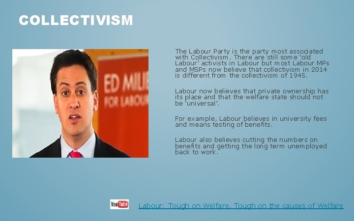 COLLECTIVISM The Labour Party is the party most associated with Collectivism. There are still