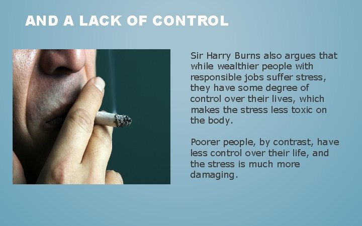 AND A LACK OF CONTROL Sir Harry Burns also argues that while wealthier people