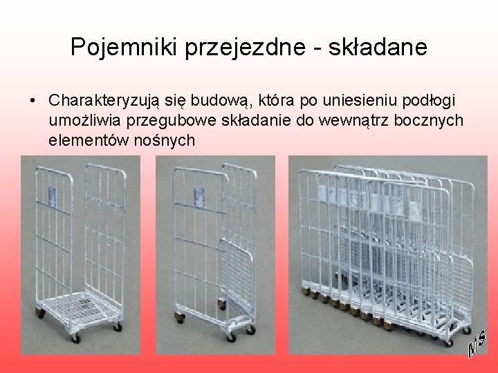 Pojemniki przejezdne - składane • Charakteryzują się budową, która po uniesieniu podłogi umożliwia przegubowe